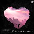 All For Love (Lucian Dai Remix)