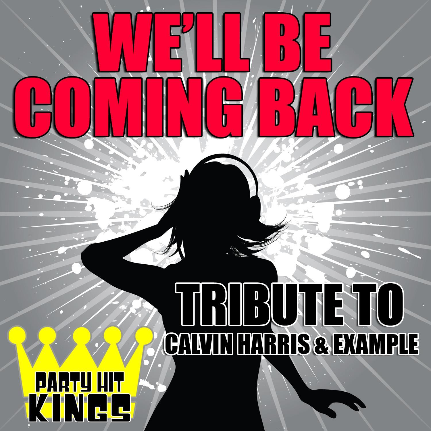We'll Be Coming Back (Tribute to Calvin Harris & Example) - Single