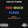 Yak Let It Bang - Too Much Flava