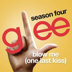 Blow Me (One Last Kiss) - Glee Cast (TV版 Karaoke) 原版伴奏 （降5半音）