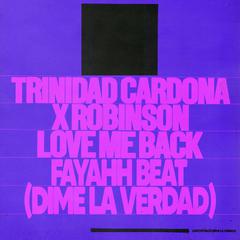 Love Me Back (Fayahh Beat) (Dime La Verdad)