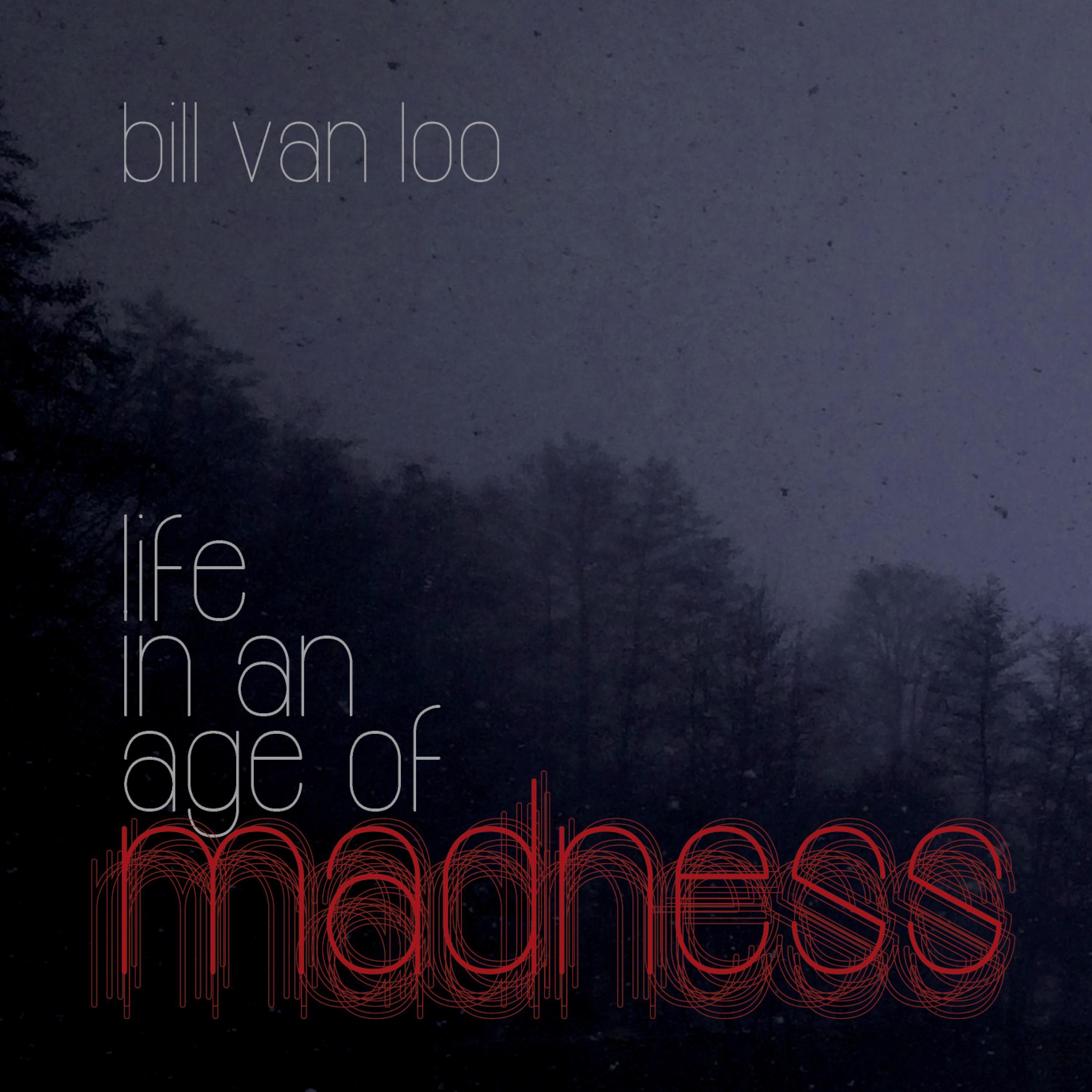 Life in an Age of Madness