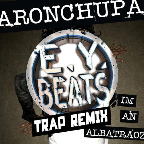 I'm An Albatraoz (E.Y. Beats Trap Remix)专辑