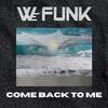 We Funk - Come Back to Me