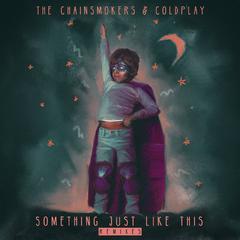 The Chainsmokers&ColdPlay - Something Just Like This(The Middle Remix)