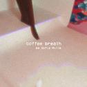 coffee breath (feat. Sofia Mills)专辑