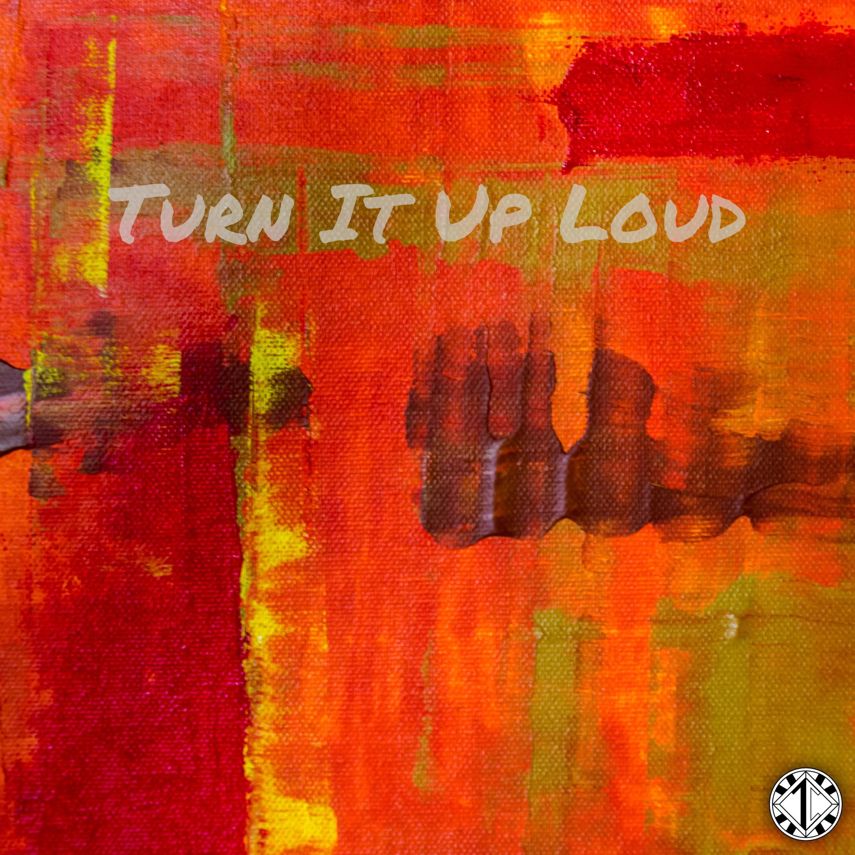 Turn It Up Loud