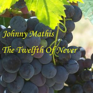 JOHNNY MATHIS - THE TWELFTH OF NEVER （降1半音）