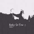 Baby So You