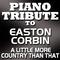 Piano Tribute To Easton Corbin - A Little More Country Than That - Single专辑