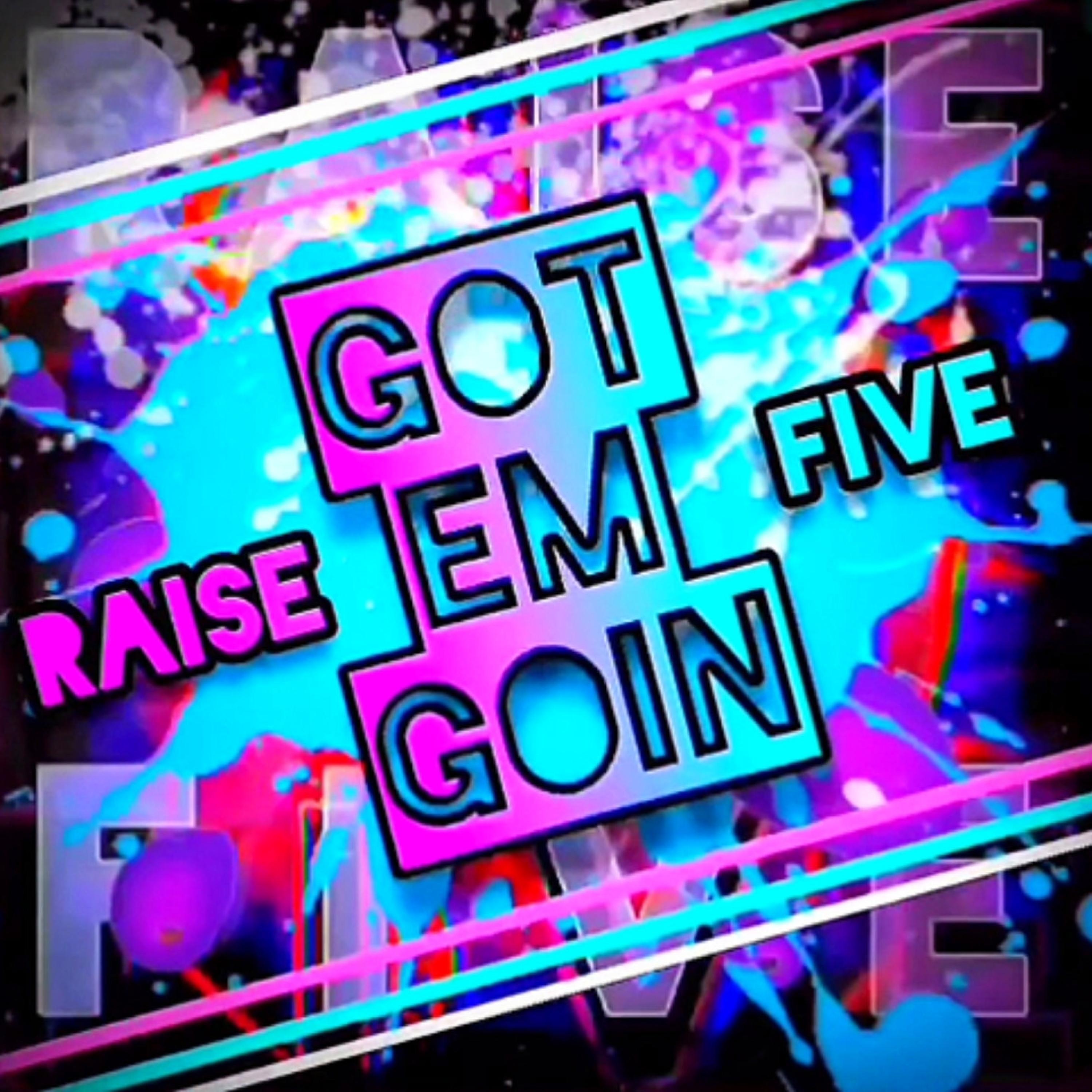 Got Em Goin (feat. Raise)
