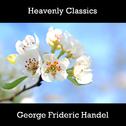 Heavenly Classics George Frideric Handel专辑