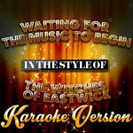 Waiting for the Music to Begin (In the Style of the Witches of Eastwick) [Karaoke Version] - Single专辑