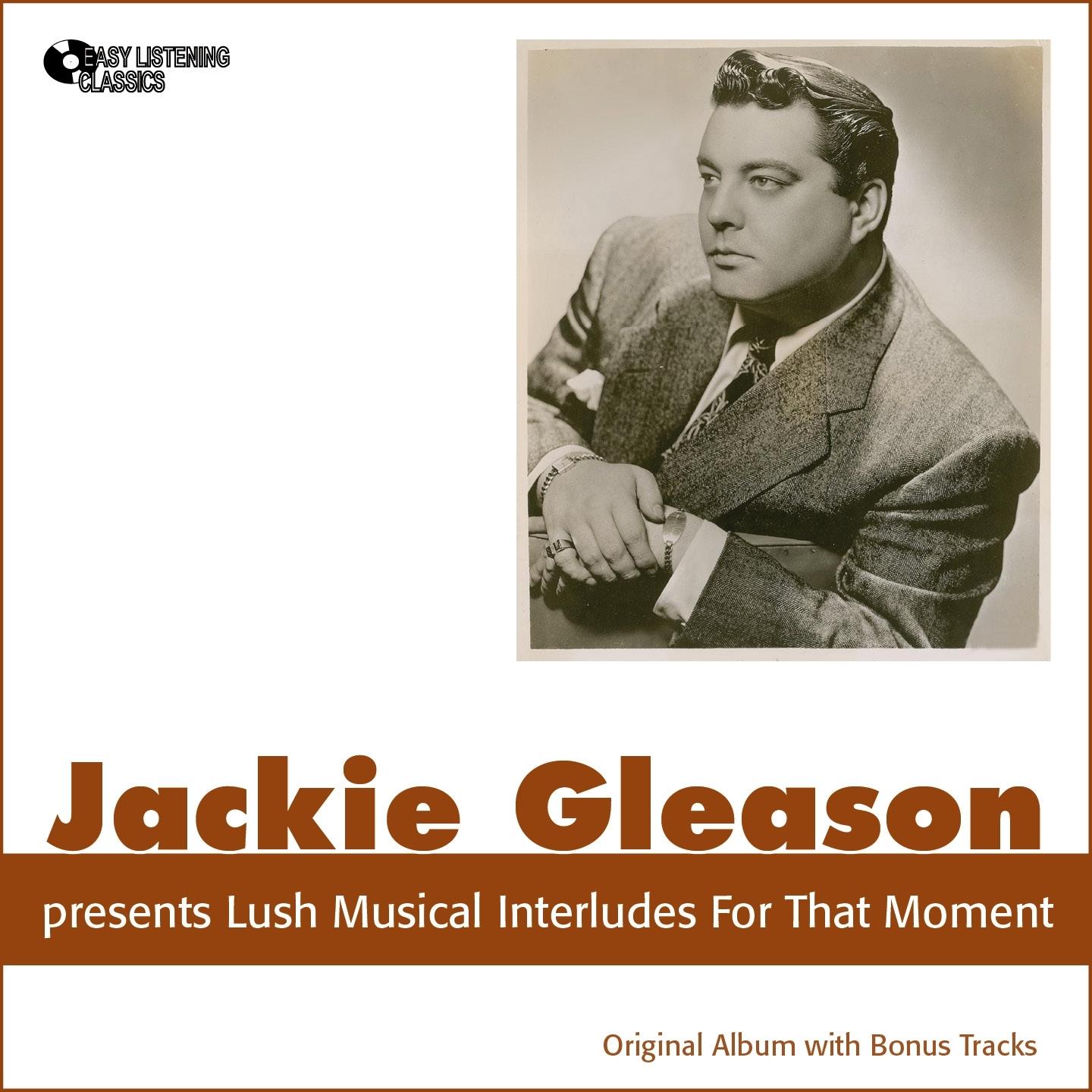 Jackie Gleason Presents Lush Musical Interludes for That Moment
