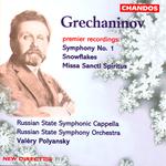 GRECHANINOV: Symphony No. 1 / Snowflakes / Missa Sancti Spiritus专辑