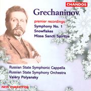 GRECHANINOV: Symphony No. 1 / Snowflakes / Missa Sancti Spiritus