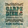 CARPE DIEM -blooming days ver.-