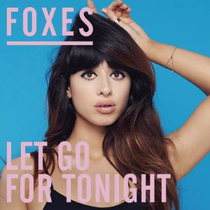 Foxes - Let Go for Tonight (Demo) (Official Instrumental) 原版无和声伴奏 （升3半音）