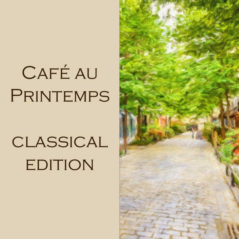 "'Café au Printemps: Classical Edition"