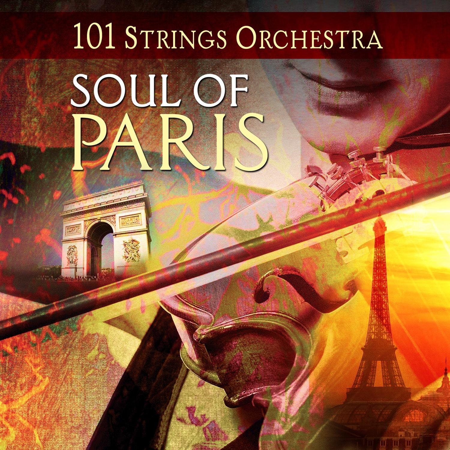 Soul of Paris - 101 Strings Orchestra