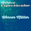 Música Espectacular, Werner Müller
