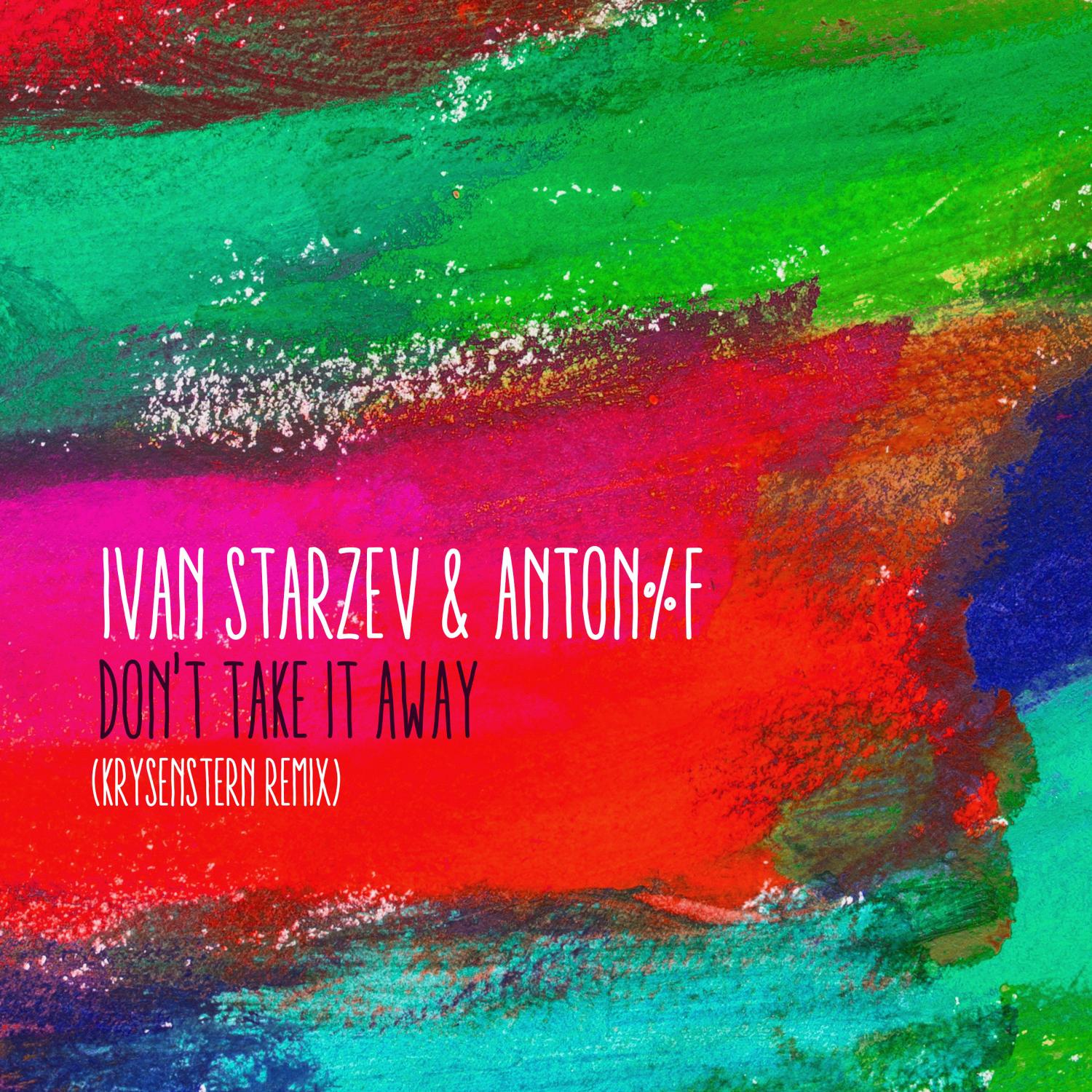 Ivan Starzev - Don't Take It Away (Krysenstern Remix)