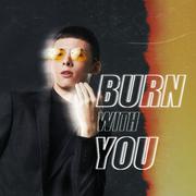 Burn with You