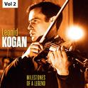 Milestones of a Legend - Leonid Kogan, Vol. 2专辑