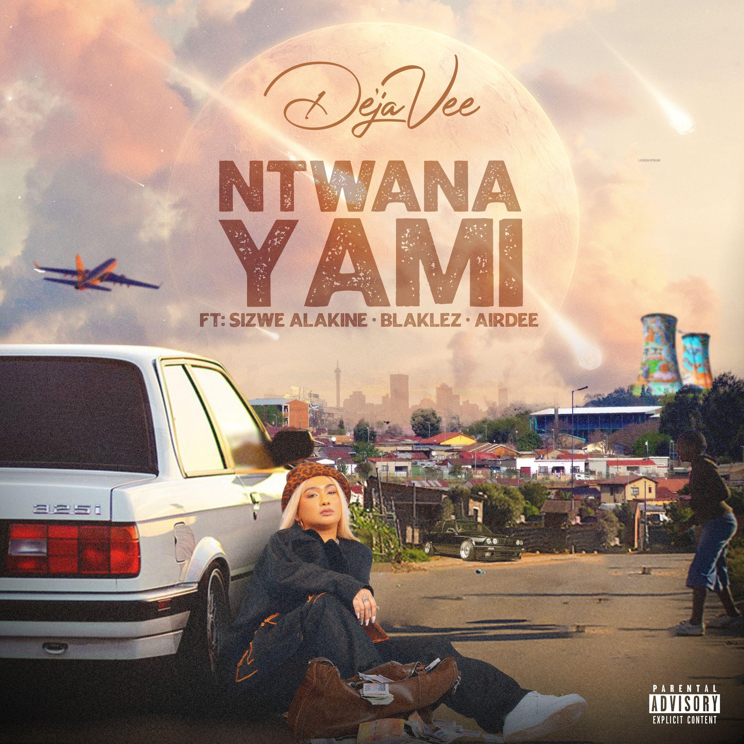 DeJaVee - Ntwana Yami