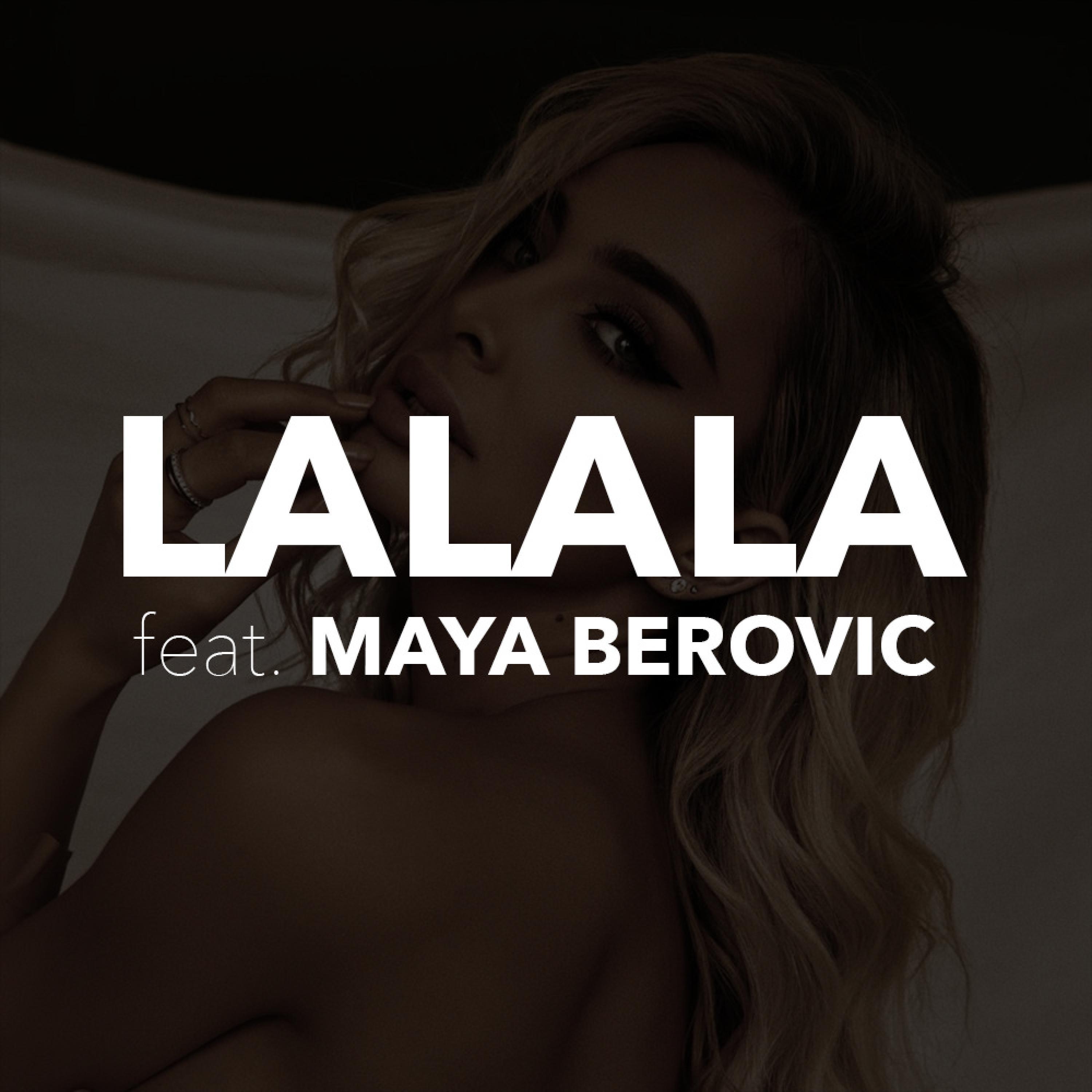 Lalala (feat. Maya Berovic)
