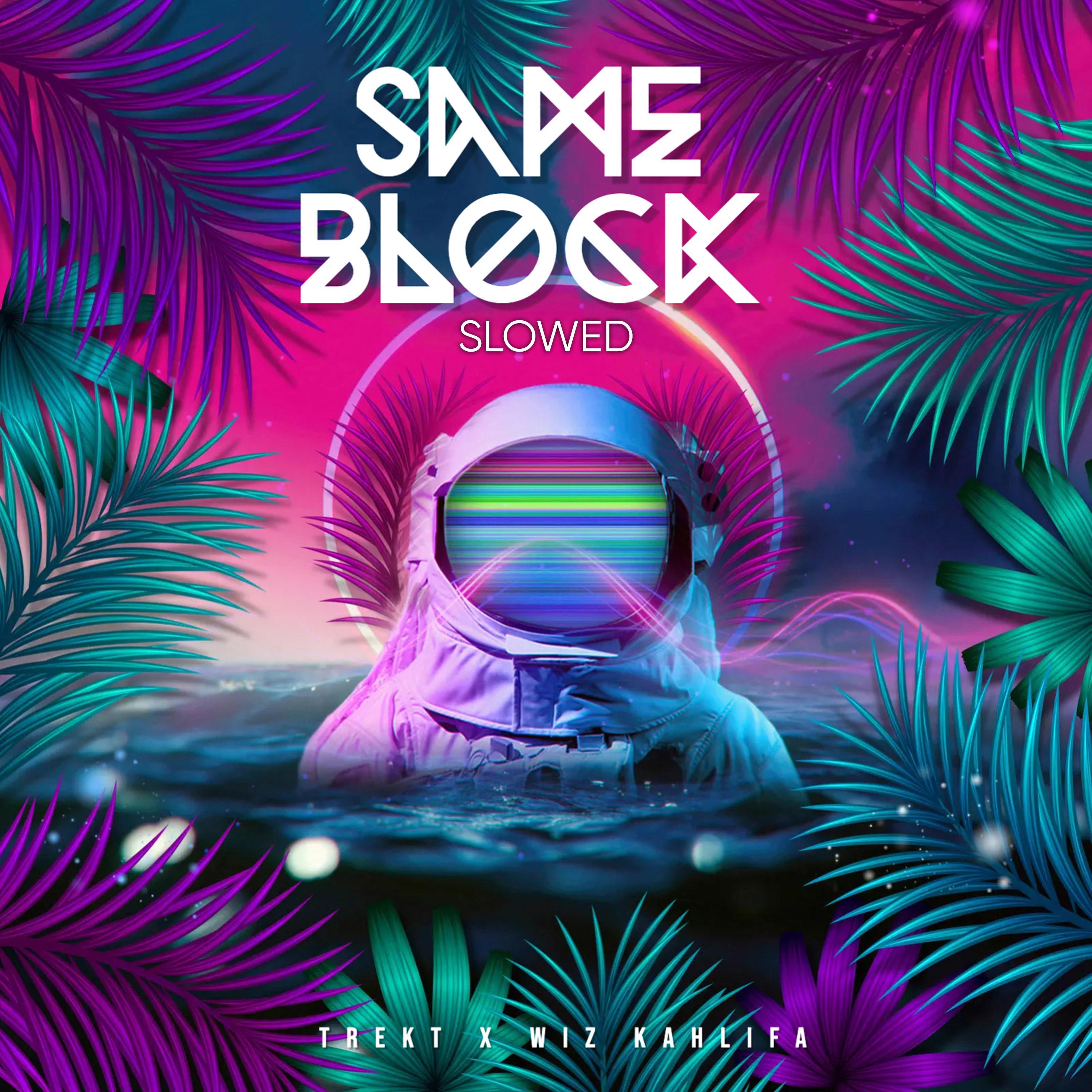 Trekt - Same Block (Slowed) (feat. Wiz Khalifa)