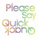 Please Say Quick Quack专辑