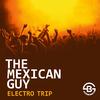 The Mexican - Electro Trip (Hyperspace Mix)