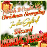 I Wish It Could Be Christmas Everyday (In the Style of Wizzard) [Karaoke Version] - Single专辑