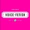 VOICE-FETISH专辑