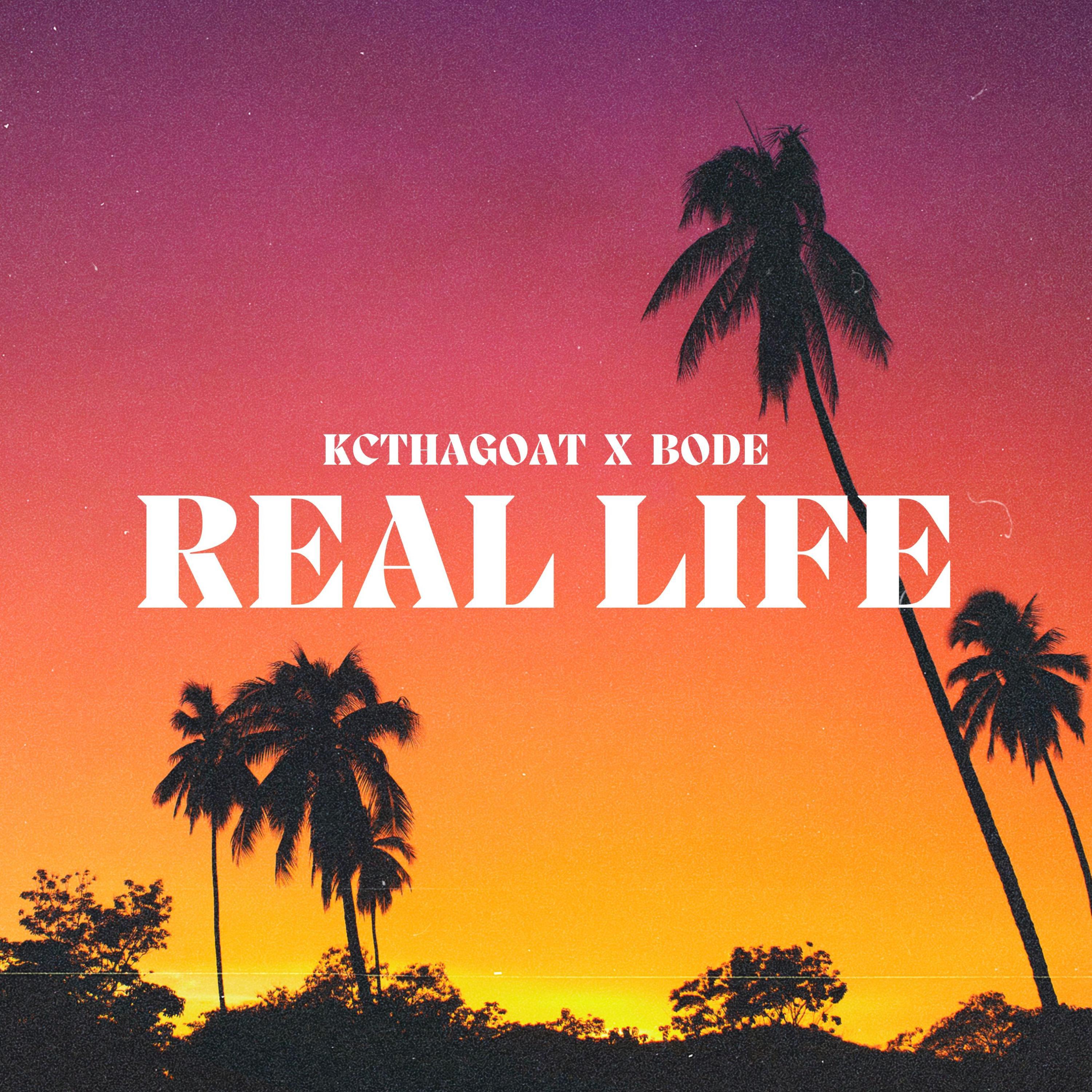 Kcthagoat - REAL LIFE (feat. Bode)