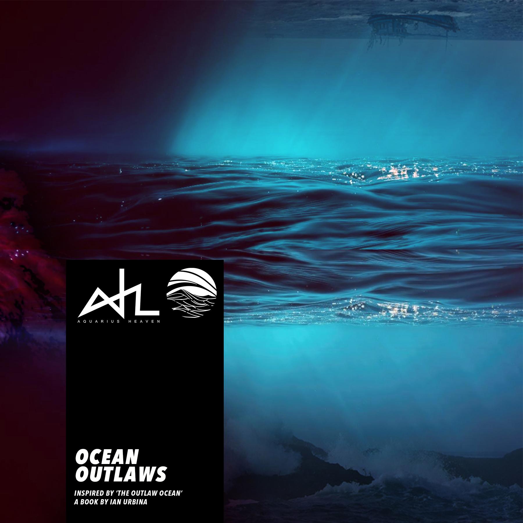 OCEAN OUTLAWS (Inspired by ‘The Outlaw Ocean’ a book by Ian Urbina)