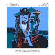 Talk (Fransis Derelle x Hearts Remix)