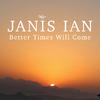Janis Ian - Better Times Will Come