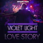 Edward Maya presents Violet Light - Love Story专辑