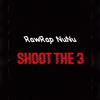 RawRap Nunu - Shoot the 3