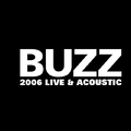 Buzz 2006 Live & Acoustic (Live)