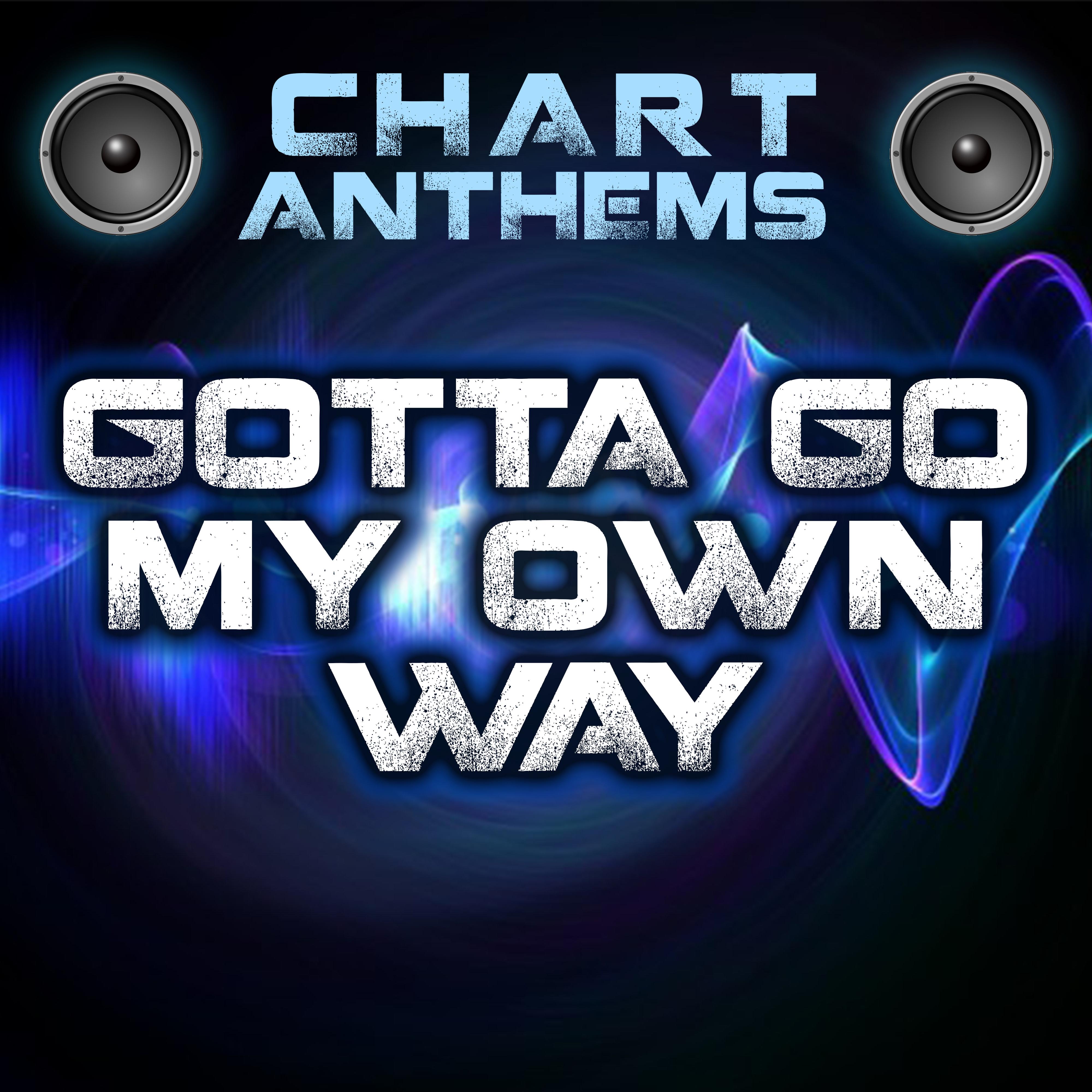 gotta go my own way (intro) [originally performed by high school