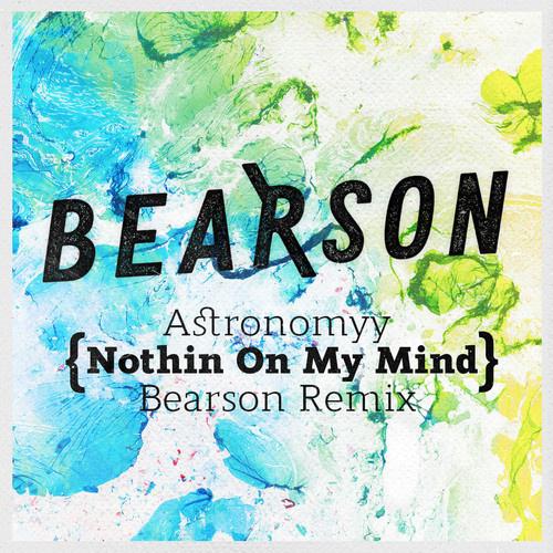 Nothin On My Mind (Bearson Remix)专辑