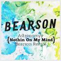 Nothin On My Mind (Bearson Remix)专辑