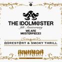 THE IDOLM@STER 9th ANNIVERSARY WE ARE M@STERPIECE!! 自分REST@RT＆SMOKY THRILL专辑