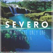 I'm not the only one (Severo Remix)