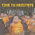 Time to Meditate – Calming Sounds to Meditate, Buddha Lounge, Soft Meditation Music, Peaceful Soul