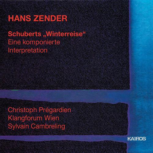 ZENDER, H.: Schubert - Winterreise (Pregardien, Klangforum Wien, Cambreling)