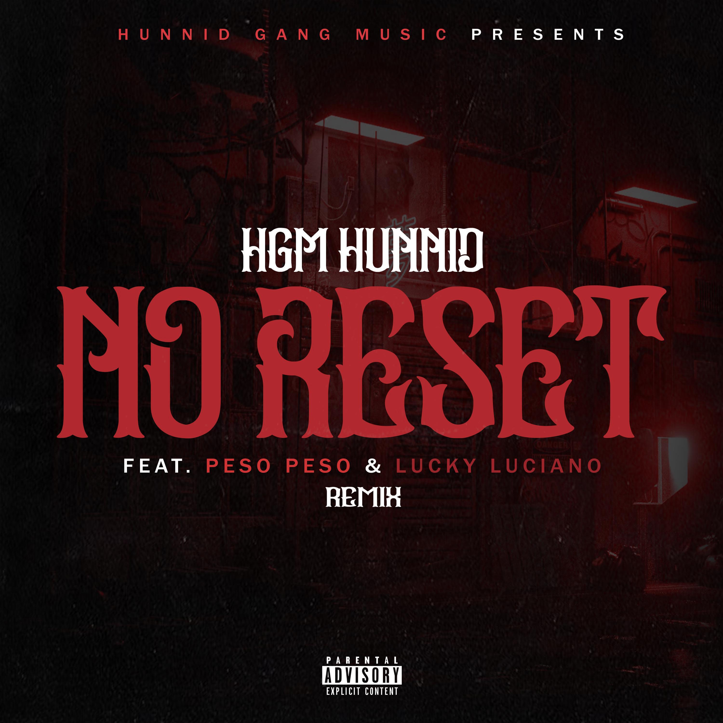 HGM Hunnid - NO Reset (feat. Lucky Luciano & Peso Peso)